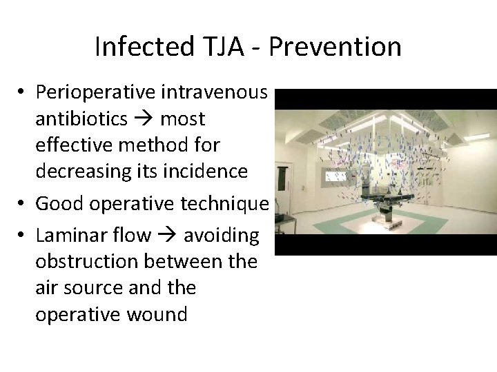 Infected TJA - Prevention • Perioperative intravenous antibiotics most effective method for decreasing its