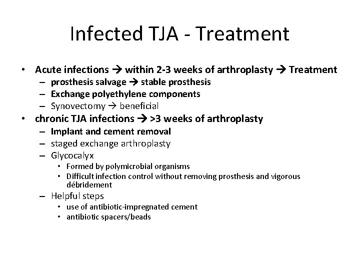 Infected TJA - Treatment • Acute infections within 2 -3 weeks of arthroplasty Treatment