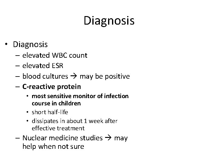 Diagnosis • Diagnosis – elevated WBC count – elevated ESR – blood cultures may