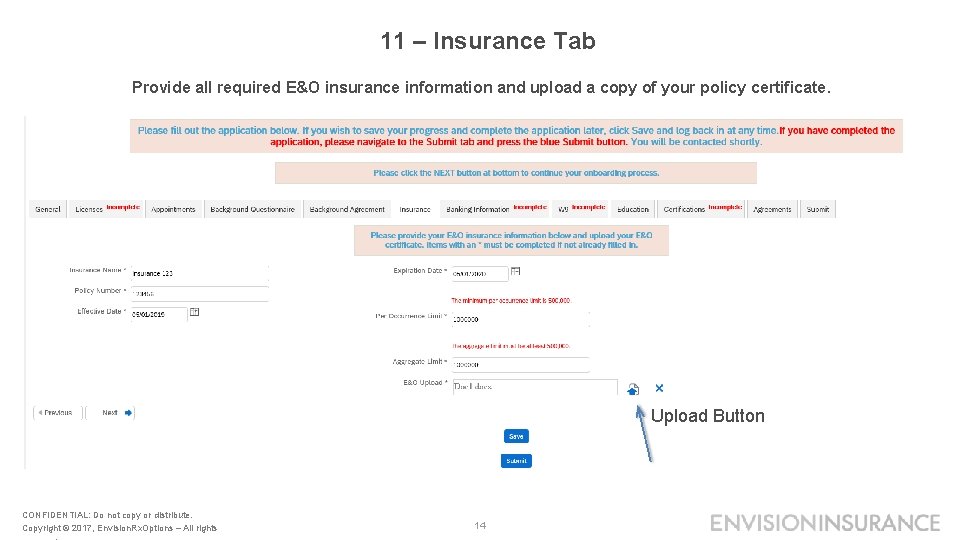 11 – Insurance Tab Provide all required E&O insurance information and upload a copy