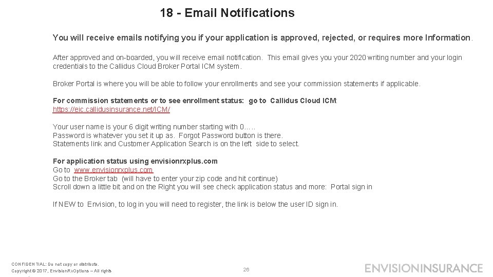 18 - Email Notifications You will receive emails notifying you if your application is