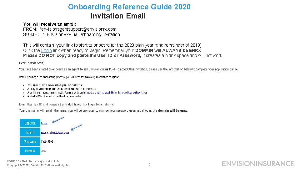 Onboarding Reference Guide 2020 Invitation Email You will receive an email: FROM: “envisionagentsupport@envisionrx. com