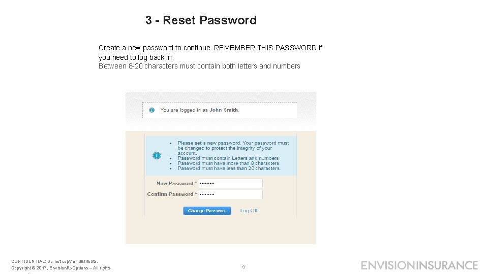 3 - Reset Password Create a new password to continue. REMEMBER THIS PASSWORD if