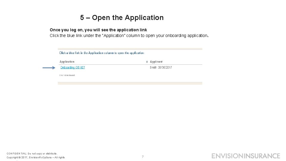 5 – Open the Application Once you log on, you will see the application