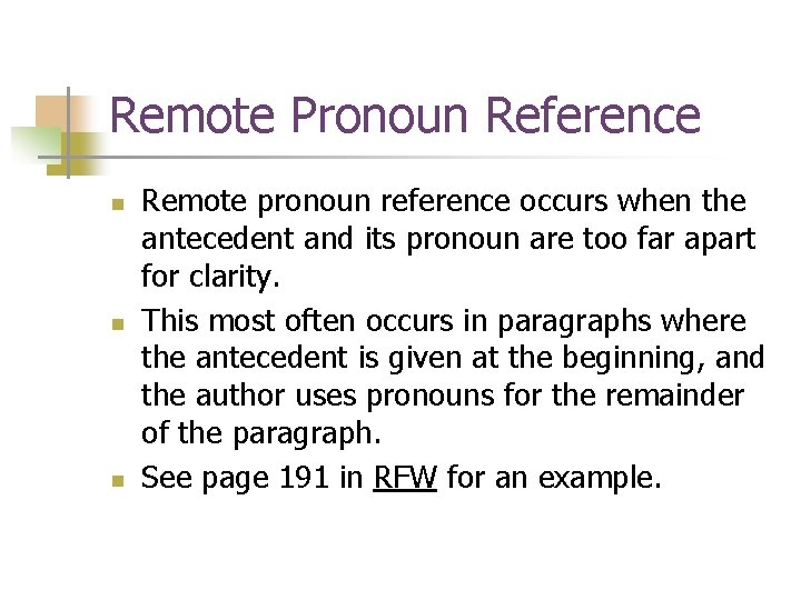Remote Pronoun Reference n n n Remote pronoun reference occurs when the antecedent and Remote Pronoun Reference n n n Remote pronoun reference occurs when the antecedent and