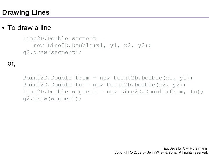 Drawing Lines • To draw a line: Line 2 D. Double segment = new