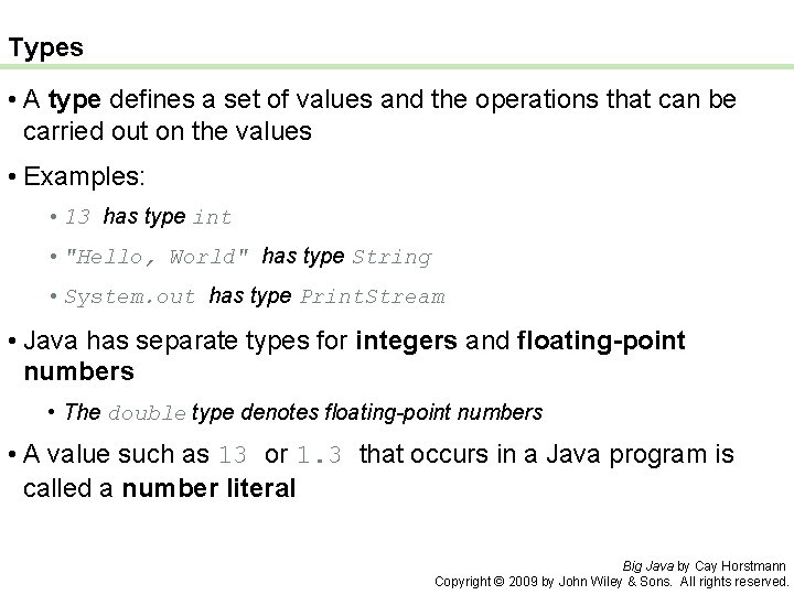 Types • A type defines a set of values and the operations that can