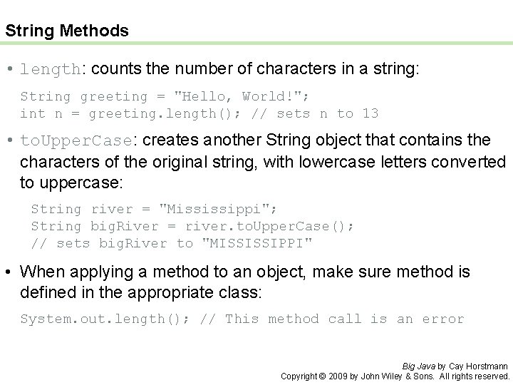 String Methods • length: counts the number of characters in a string: String greeting