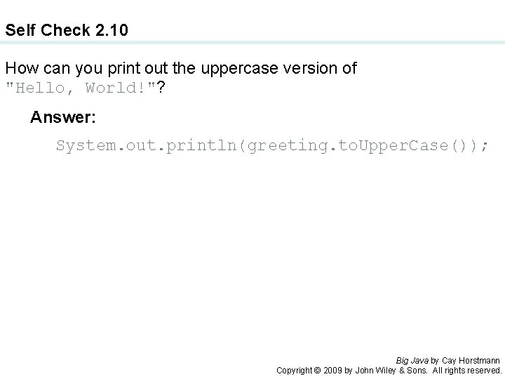 Self Check 2. 10 How can you print out the uppercase version of "Hello,