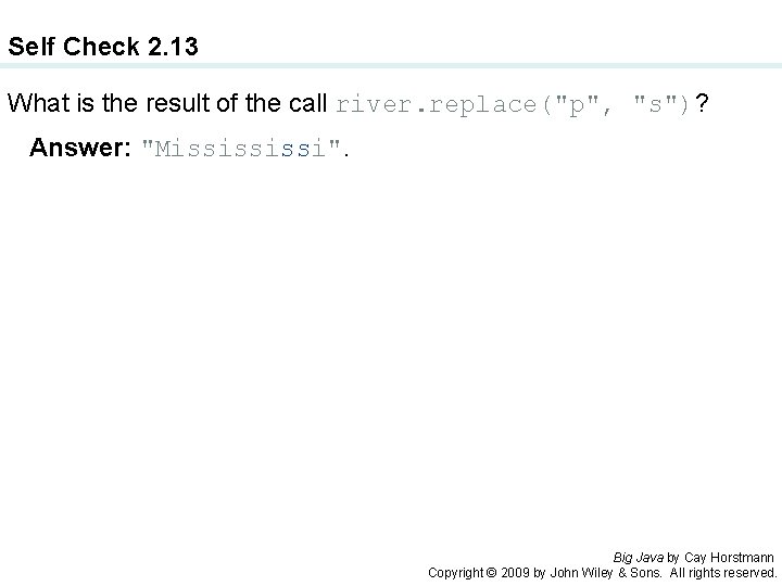 Self Check 2. 13 What is the result of the call river. replace("p", "s")?