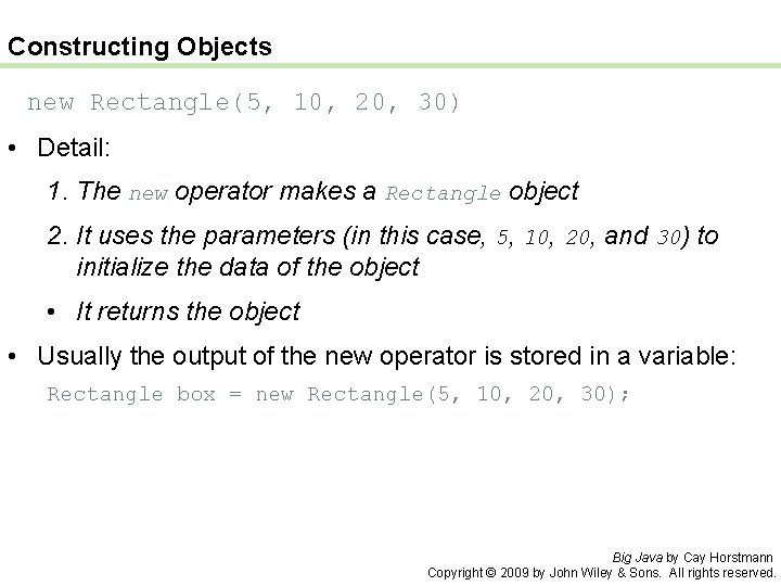 Constructing Objects new Rectangle(5, 10, 20, 30) • Detail: 1. The new operator makes