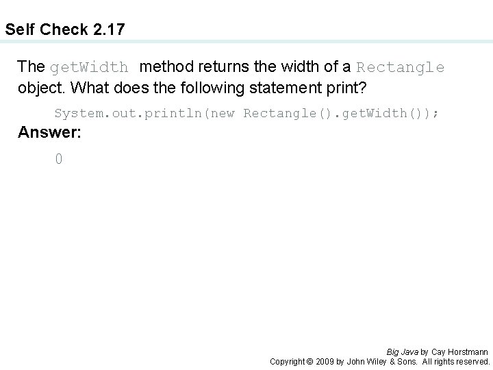 Self Check 2. 17 The get. Width method returns the width of a Rectangle