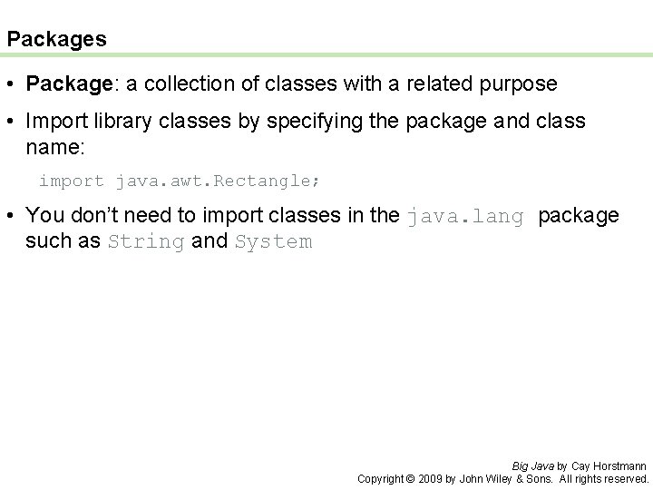 Packages • Package: a collection of classes with a related purpose • Import library