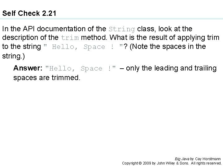 Self Check 2. 21 In the API documentation of the String class, look at