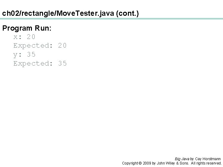 ch 02/rectangle/Move. Tester. java (cont. ) Program Run: x: 20 Expected: 20 y: 35