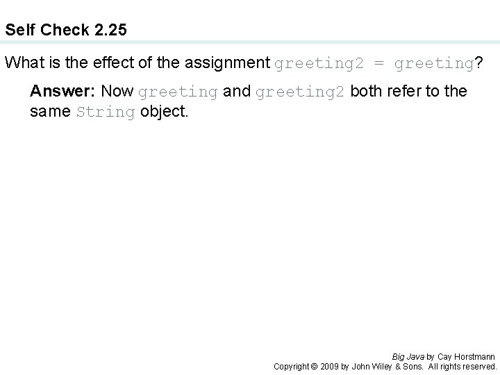 Self Check 2. 25 What is the effect of the assignment greeting 2 =