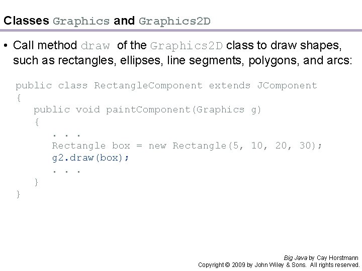 Classes Graphics and Graphics 2 D • Call method draw of the Graphics 2