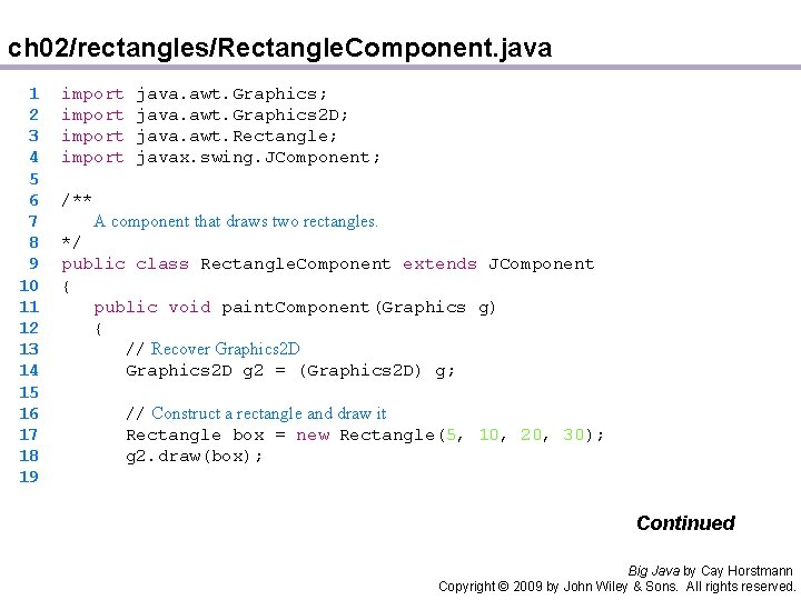 ch 02/rectangles/Rectangle. Component. java 1 2 3 4 5 6 7 8 9 10