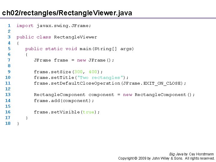 ch 02/rectangles/Rectangle. Viewer. java 1 2 3 4 5 6 7 8 9 10