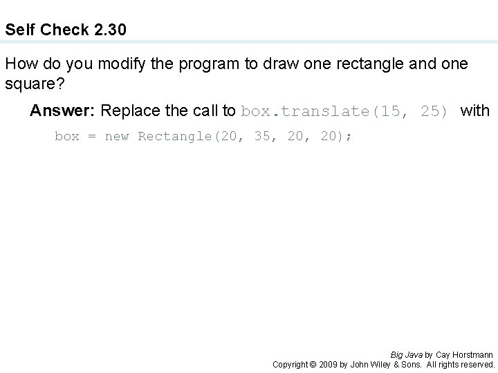 Self Check 2. 30 How do you modify the program to draw one rectangle
