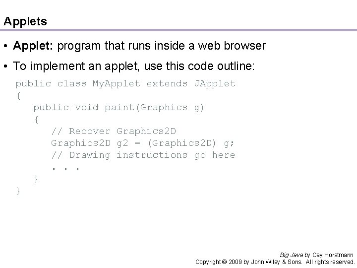 Applets • Applet: program that runs inside a web browser • To implement an