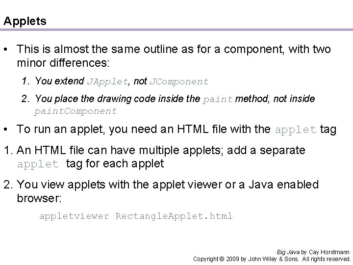 Applets • This is almost the same outline as for a component, with two