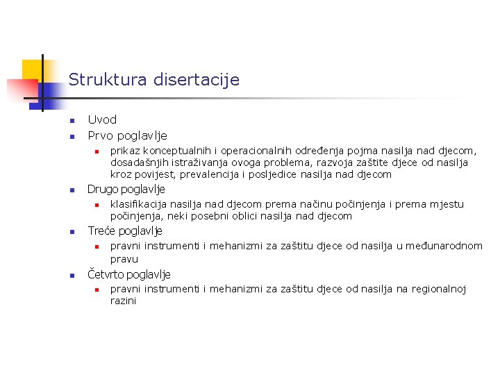 Struktura disertacije n n Uvod Prvo poglavlje n n Drugo poglavlje n n klasifikacija