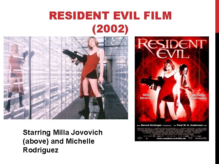 RESIDENT EVIL FILM (2002) Starring Milla Jovovich (above) and Michelle Rodriguez 