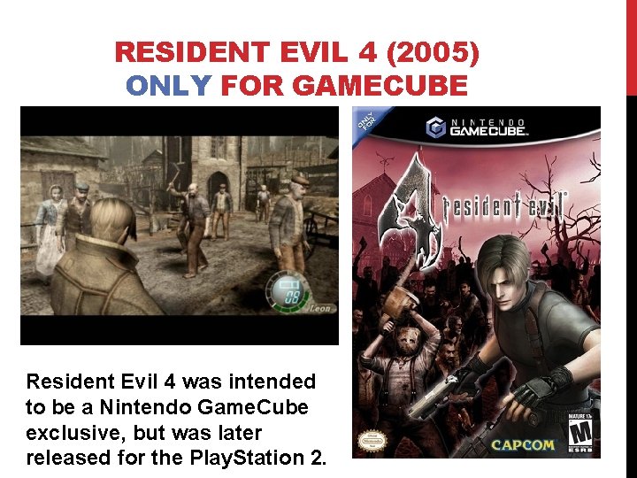 RESIDENT EVIL 4 (2005) ONLY FOR GAMECUBE Resident Evil 4 was intended to be