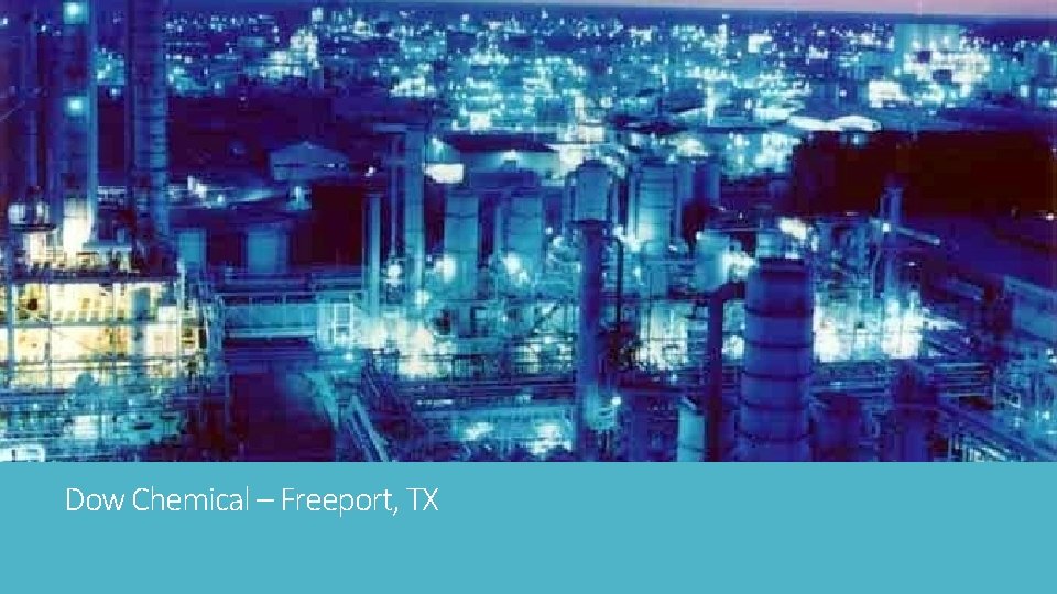 Dow Chemical – Freeport, TX 