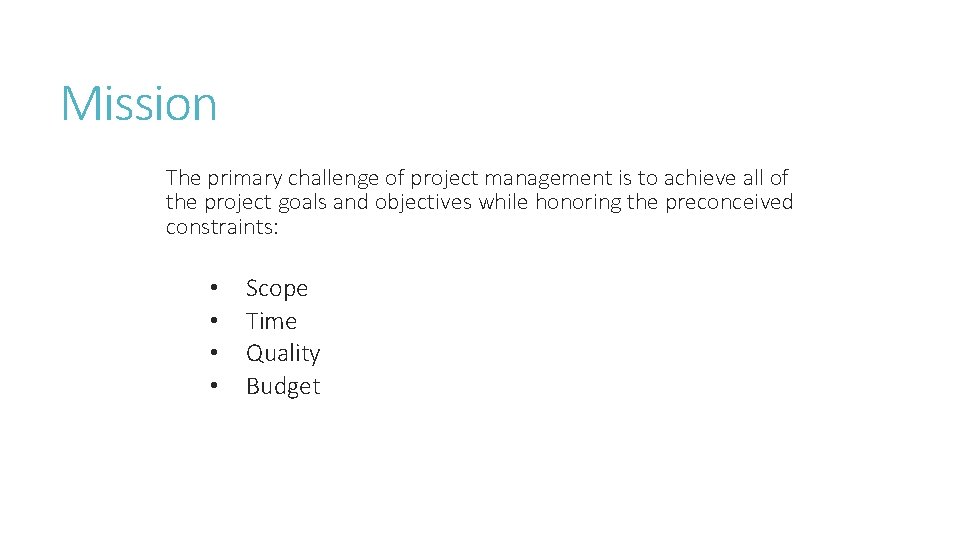 Mission The primary challenge of project management is to achieve all of the project