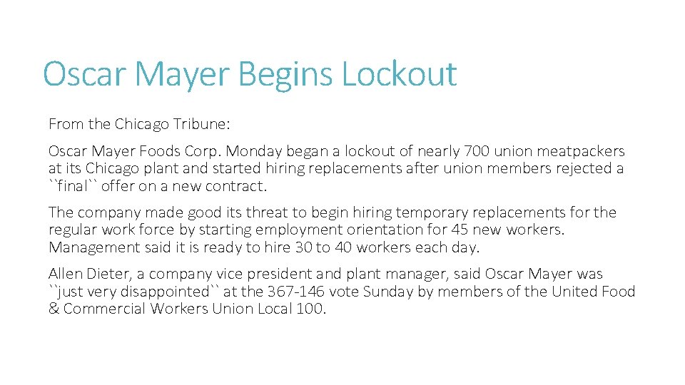 Oscar Mayer Begins Lockout From the Chicago Tribune: Oscar Mayer Foods Corp. Monday began