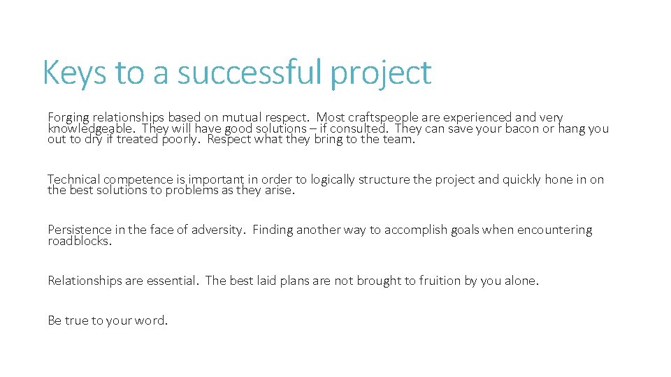 Keys to a successful project Forging relationships based on mutual respect. Most craftspeople are