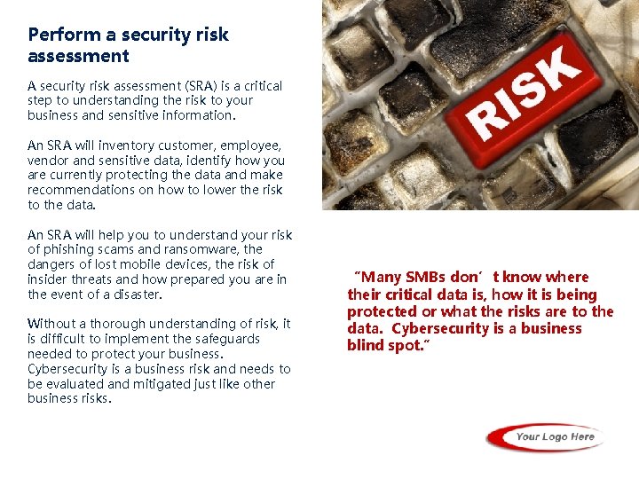 Perform a security risk assessment A security risk assessment (SRA) is a critical step