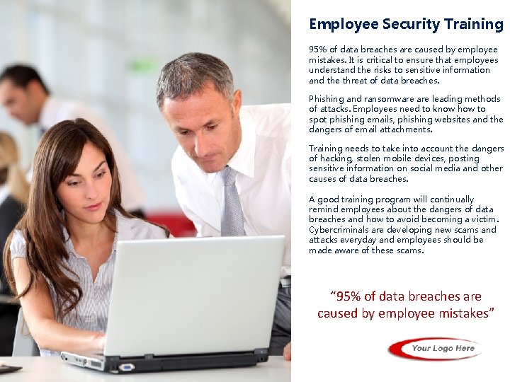 Employee Security Training 95% of data breaches are caused by employee mistakes. It is