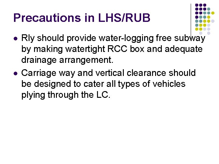 Precautions in LHS/RUB l l Rly should provide water-logging free subway by making watertight