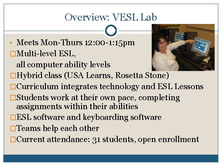 Overview: VESL Lab • Meets Mon-Thurs 12: 00 -1: 15 pm �Multi-level ESL, all