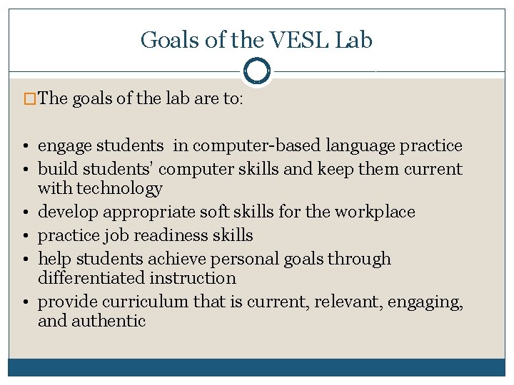 Goals of the VESL Lab �The goals of the lab are to: • engage
