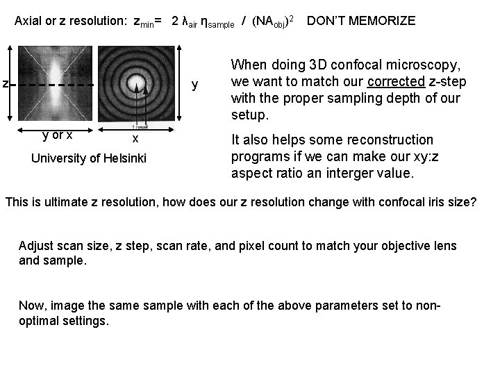 Axial or z resolution: zmin= 2 λair ηsample / (NAobj)2 z y y or