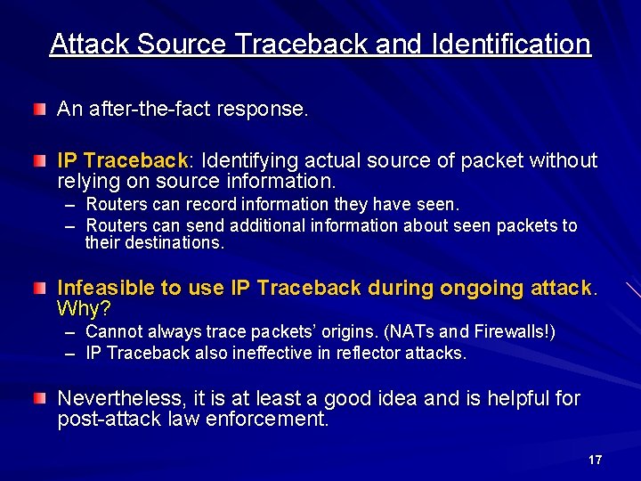 Attack Source Traceback and Identification An after-the-fact response. IP Traceback: Identifying actual source of