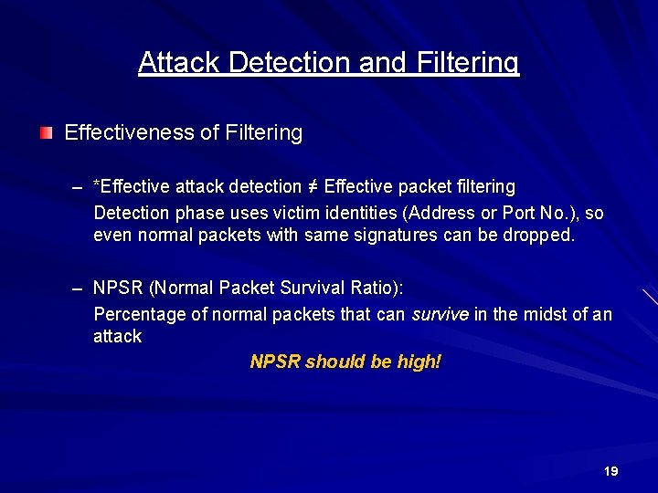 Attack Detection and Filtering Effectiveness of Filtering – *Effective attack detection ≠ Effective packet