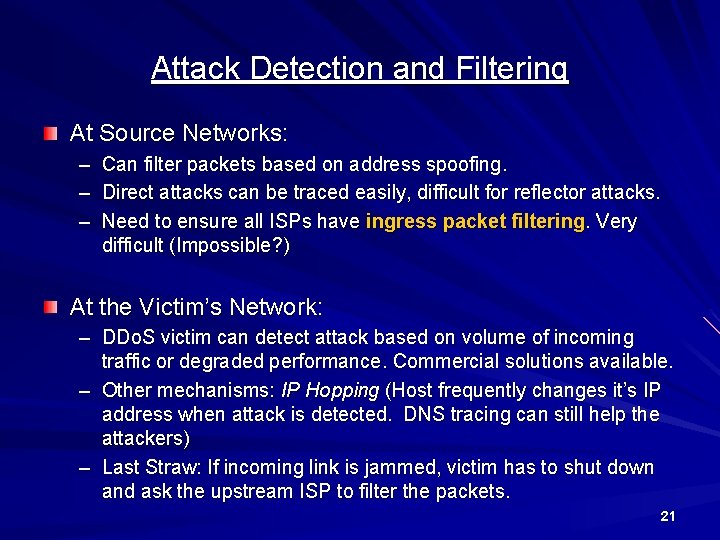 Attack Detection and Filtering At Source Networks: – – – Can filter packets based