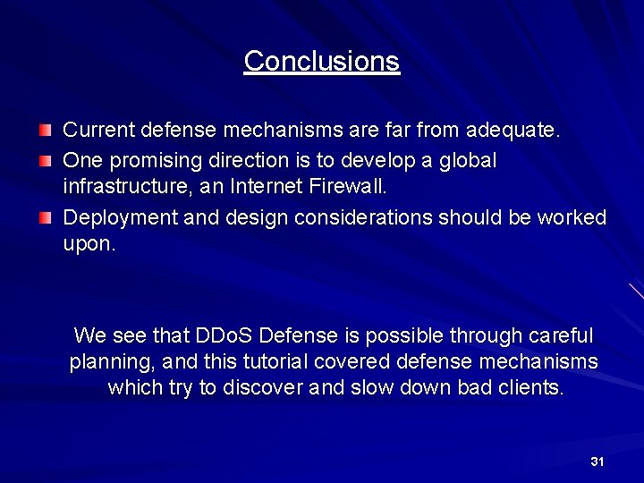 Conclusions Current defense mechanisms are far from adequate. One promising direction is to develop