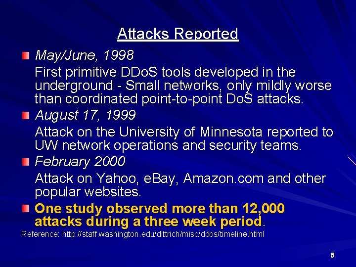 Attacks Reported May/June, 1998 First primitive DDo. S tools developed in the underground -
