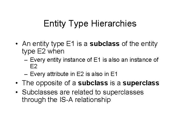 Entity Type Hierarchies • An entity type E 1 is a subclass of the