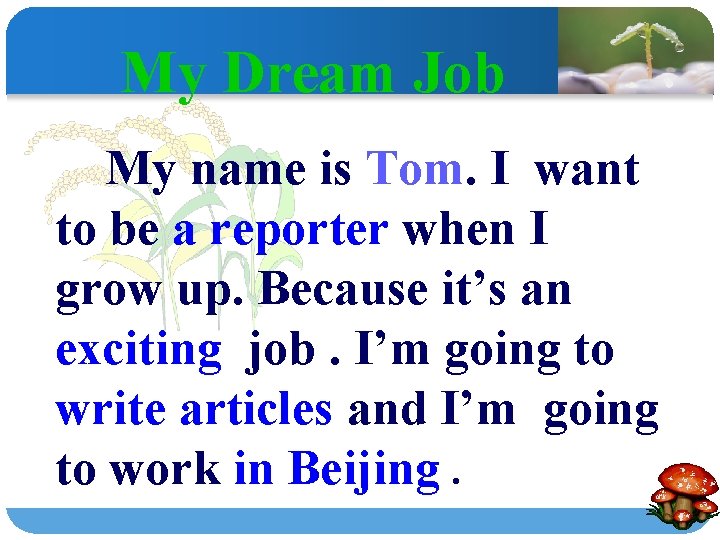 My Dream Job My name is Tom. I want to be a reporter when