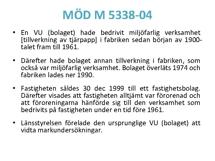 MÖD M 5338 -04 • En VU (bolaget) hade bedrivit miljöfarlig verksamhet [tillverkning av