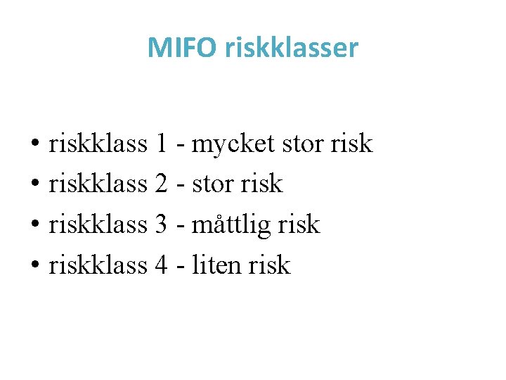 MIFO riskklasser • • riskklass 1 - mycket stor riskklass 2 - stor riskklass