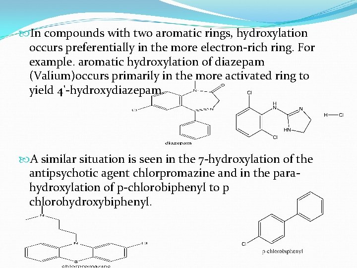  In compounds with two aromatic rings, hydroxylation occurs preferentially in the more electron-rich