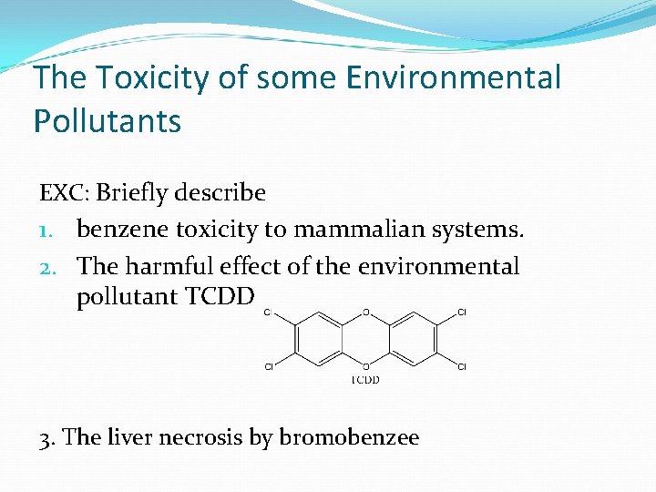 The Toxicity of some Environmental Pollutants EXC: Briefly describe 1. benzene toxicity to mammalian